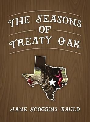 The Seasons of Treaty Oak By Jane Scoggins Bauld 9781478786450