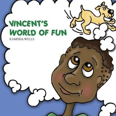 Vincent's World of Fun By Kamisha Wells 9781478788492 (Paperback)