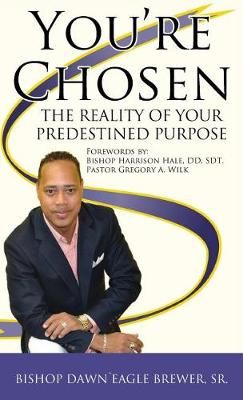 You're Chosen: The Reality of Your Predestined Purpose 9781478788607