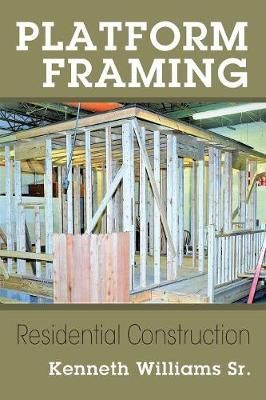 Platform Framing By Kenneth, Sr Williams 9781478791065 (Paperback)