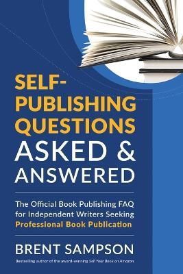 Self-Publishing Questions Asked & Answered By Sampson 9781478792444