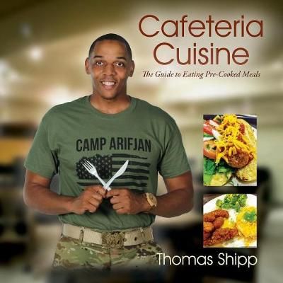 Cafeteria Cuisine By Thomas Shipp 9781478793052 (Paperback)