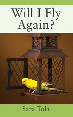Will I Fly Again? By Sara Tula 9781478793526 (Paperback)