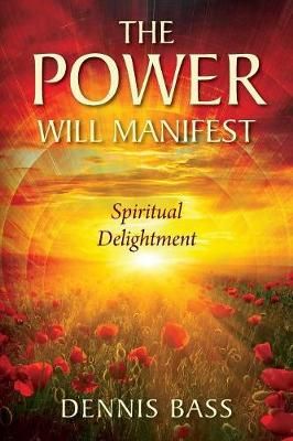 The Power Will Manifest By Dennis Bass 9781478794974 (Paperback)