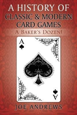 A History of Classic & Modern Card Games By Joe Andrews 9781478798293