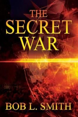 The Secret War By Bob L Smith 9781478799955 (Paperback)