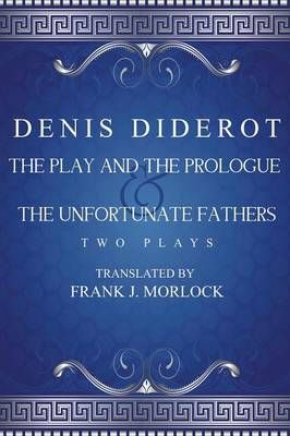 The Play and the Prologue & the Unfortunate Fathers: Two Plays