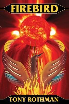 Firebird By Tony Rothman 9781479405244 (Paperback)