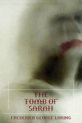 The Tomb of Sarah By F G Loring 9781479408597 (Paperback)