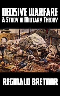 Decisive Warfare: A Study in Military Theory By Bretnor, Reginald