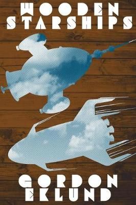 Wooden Starships By Gordon Eklund 9781479441075 (Paperback)