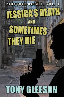 JESSICA'S DEATH and SOMETIMES THEY DIE By Tony Gleeson 9781479452156