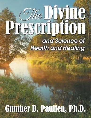The Divine Prescription: and Science of Health and Healing (Paperback)