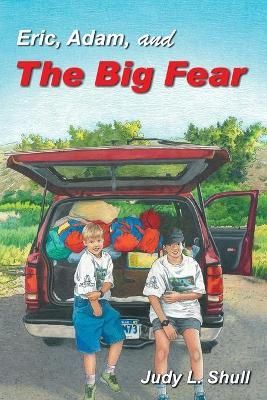 Eric, Adam, and the Big Fear By Shull 9781479611553 (Paperback)