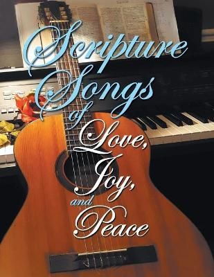 Scripture Songs of Love, Joy, and Peace By Hullquist 9781479613335