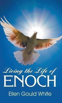 Living the Life of Enoch By White 9781479615773 (Hardback)