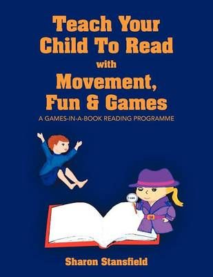 Teach Your Child to Read with Movement, Fun & Games 9781479702480