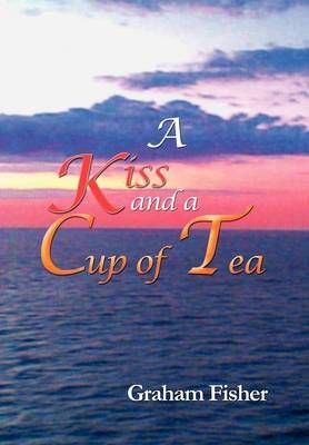 A Kiss and a Cup of Tea By Fisher, Graham 9781479703166 (Hardback)