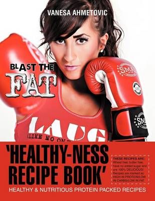 'Healthy-ness Recipe Book' By Vanesa Ahmetovic 9781479703371