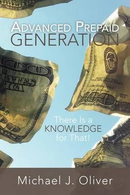Advanced Prepaid Generation By Michael J Oliver 9781479703982