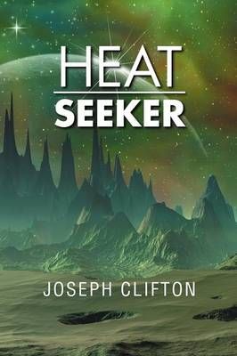 Heat Seeker By Joseph Clifton 9781479706396 (Paperback)