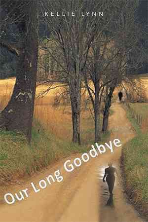 Our Long Goodbye By Kellie Lynn 9781479707645 (Hardback)