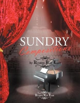 Sundry Compositions by Kristen Kay Land By Land 9781479707867