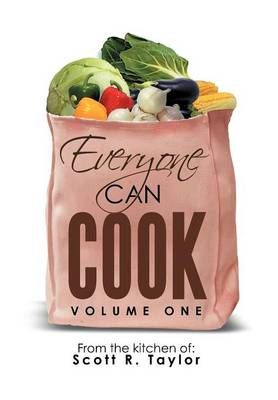 Everyone Can Cook By Scott R Taylor 9781479711253 (Hardback)