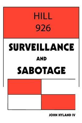 Hill 926: Surveillance and Sabotage By IV, John Hyland 9781479717750