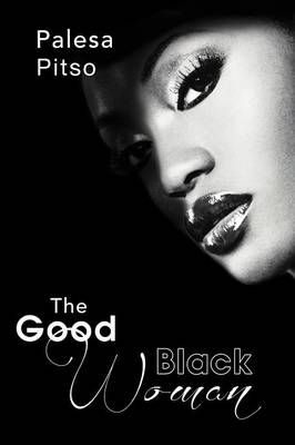 The Good Black Woman By Palesa Pitso 9781479719174 (Paperback)