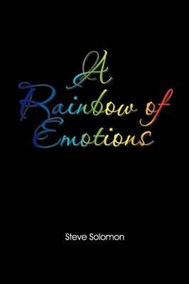 A Rainbow of emotions By Steve Solomon 9781479720385 (Paperback)