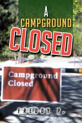 A Campground Closed By P, Freddy 9781479720958 (Paperback)