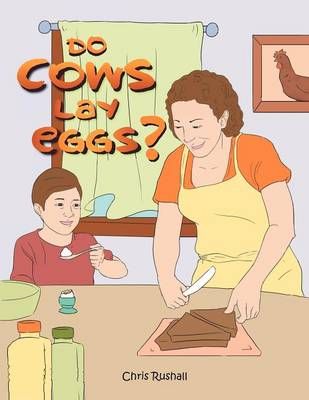 Do Cows Lay Eggs? By Chris Rushall 9781479726240 (Paperback)