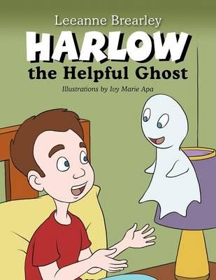 Harlow the Helpful Ghost By Leeanne Brearley 9781479731787 (Paperback)