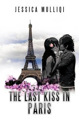 The Last Kiss in Paris By Jessica Mulliqi 9781479733514 (Paperback)