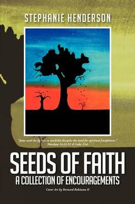 Seeds of Faith By Stephanie Henderson 9781479740437 (Paperback)