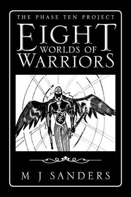 Eight Worlds of Warriors By M J Sanders 9781479741908 (Paperback)