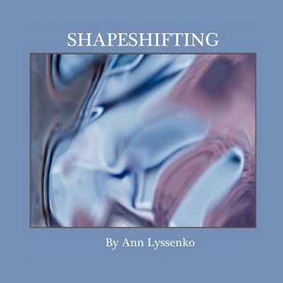 Shapeshifting By Ann Lyssenko 9781479755127 (Paperback)
