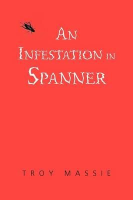 An Infestation in Spanner By Troy Massie 9781479755189 (Paperback)