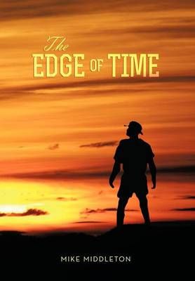 The Edge of Time By Mike, Dr Middleton 9781479761920 (Hardback)