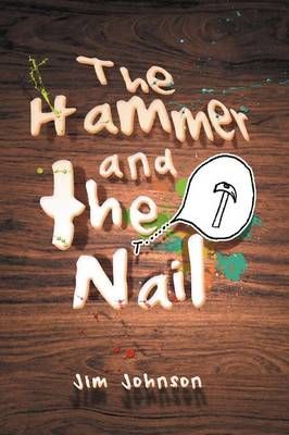 The Hammer and the Nail By Jim Johnson 9781479773527 (Paperback)