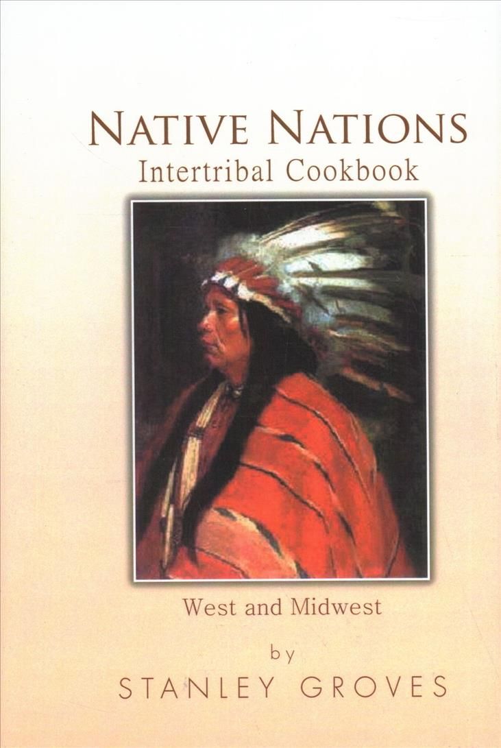 Native Nations Intertribal Cookbook: West and Midwest 9781479783939