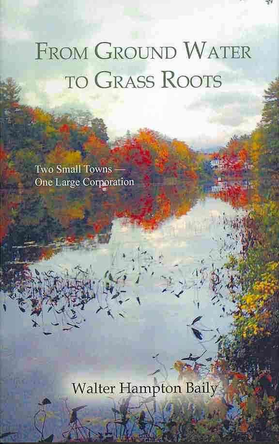 From Ground Water to Grass Roots By Walter Hampton Baily 9781479784370