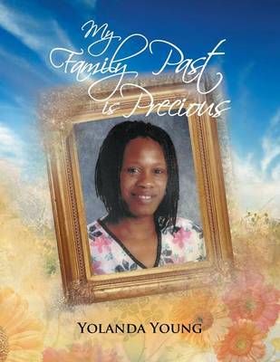 My Family Past Is Precious By Yolanda Young 9781479789573 (Paperback)