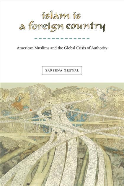 Islam Is a Foreign Country By Zareena Grewal 9781479800568 (Paperback)
