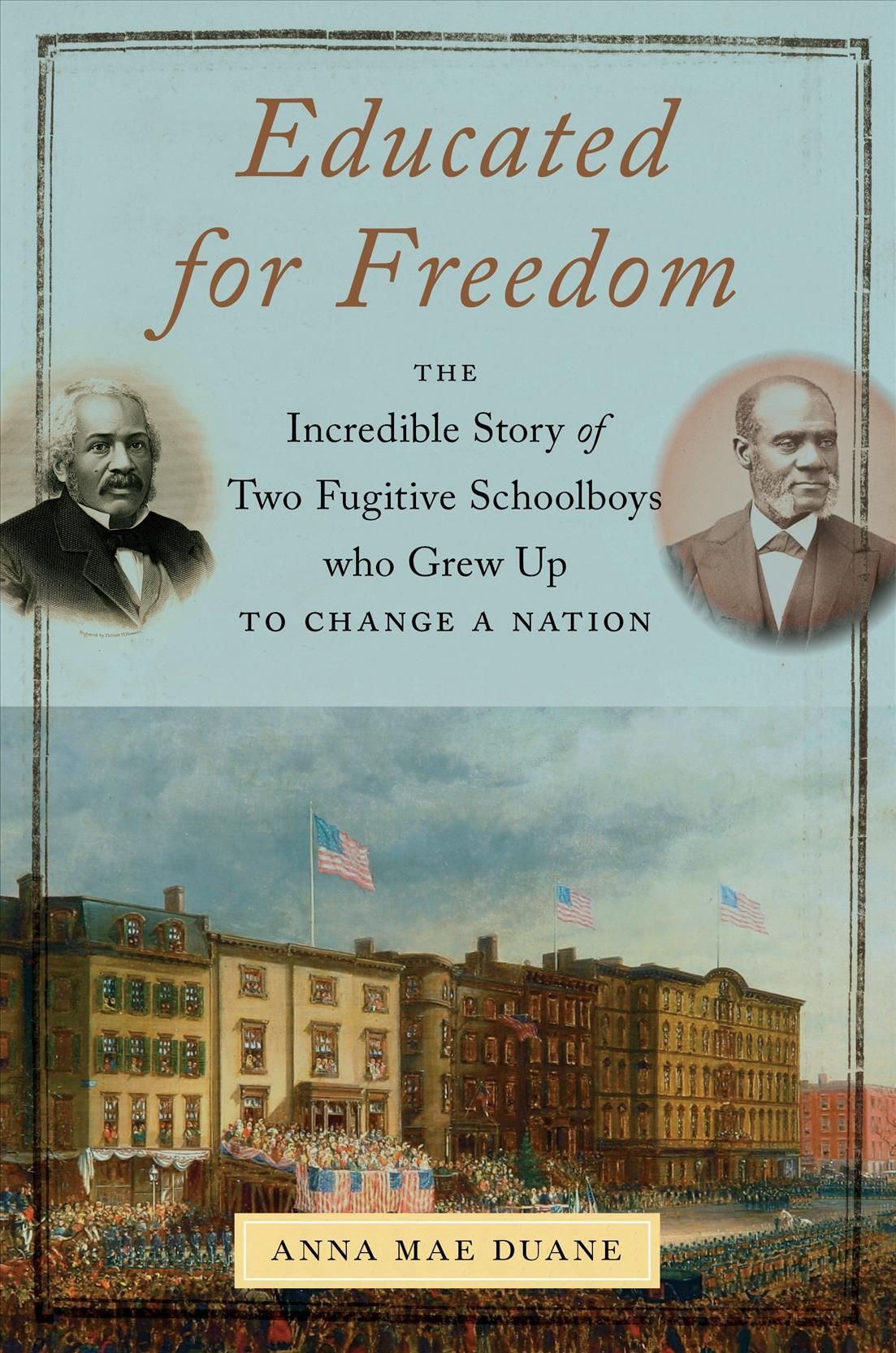 Educated for Freedom By Anna Mae Duane 9781479816712 (Paperback)