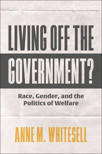Living Off the Government? By Anne M. Whitesell 9781479828586