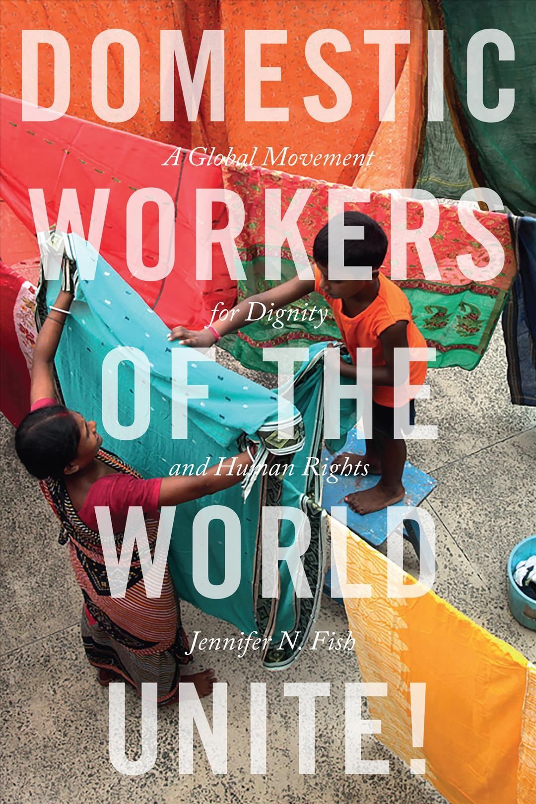 Domestic Workers of the World Unite! By Jennifer Natalie Fish