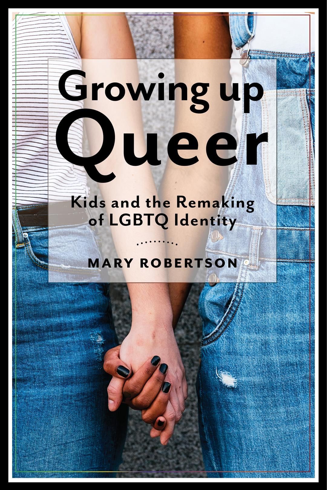 Growing Up Queer By Mary Anna Robertson 9781479879601 (Hardback)