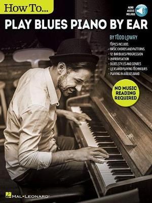How To Play Blues Piano By Ear (Book/Audio) By Todd Lowry (Paperback)